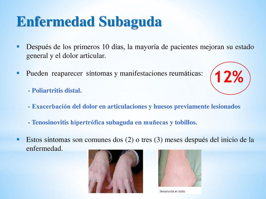 Enfermedad Subaguda Después de los primeros 10 días, la mayoría de pacientes mejoran su estado general y el dolor articular.