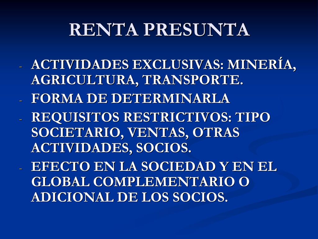 RENTA PRESUNTA ACTIVIDADES EXCLUSIVAS: MINERÍA, AGRICULTURA, TRANSPORTE. FORMA DE DETERMINARLA.