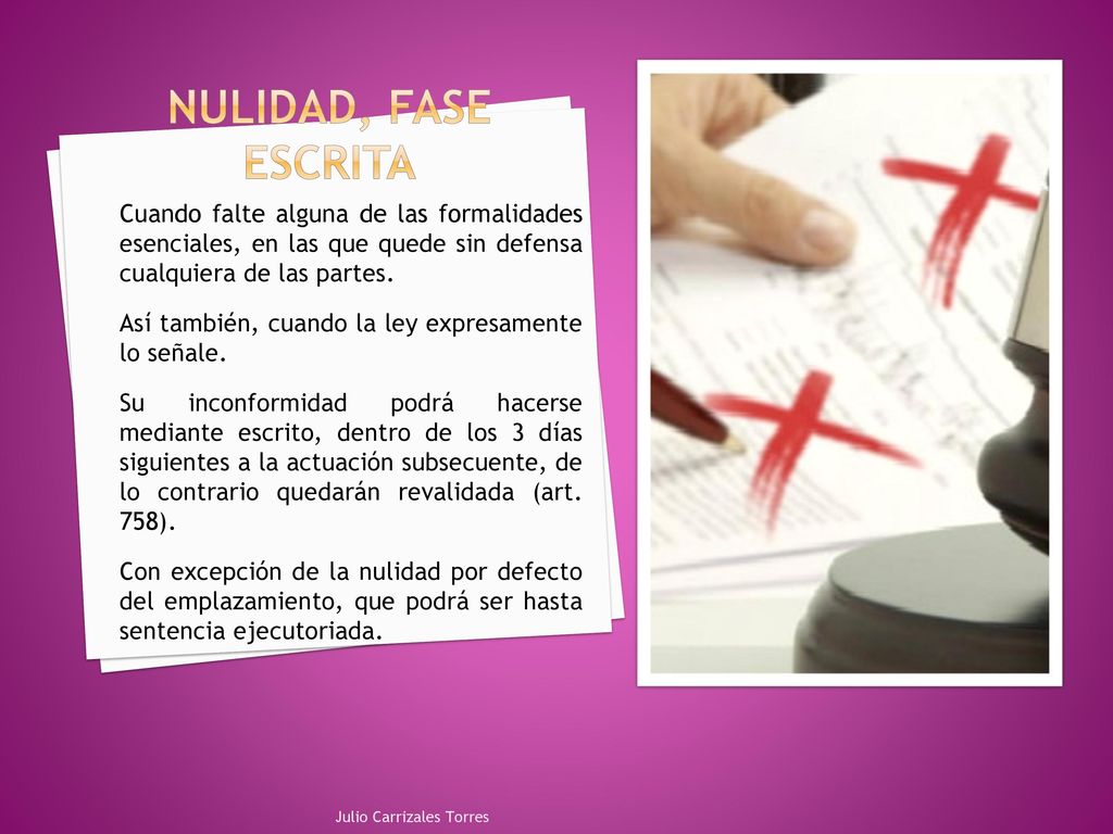 Nulidad, fase escrita Cuando falte alguna de las formalidades esenciales, en las que quede sin defensa cualquiera de las partes.