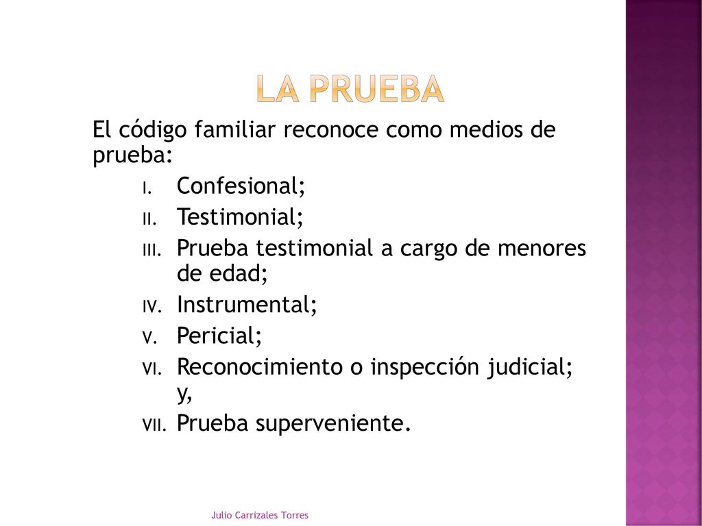 La prueba El código familiar reconoce como medios de prueba:
