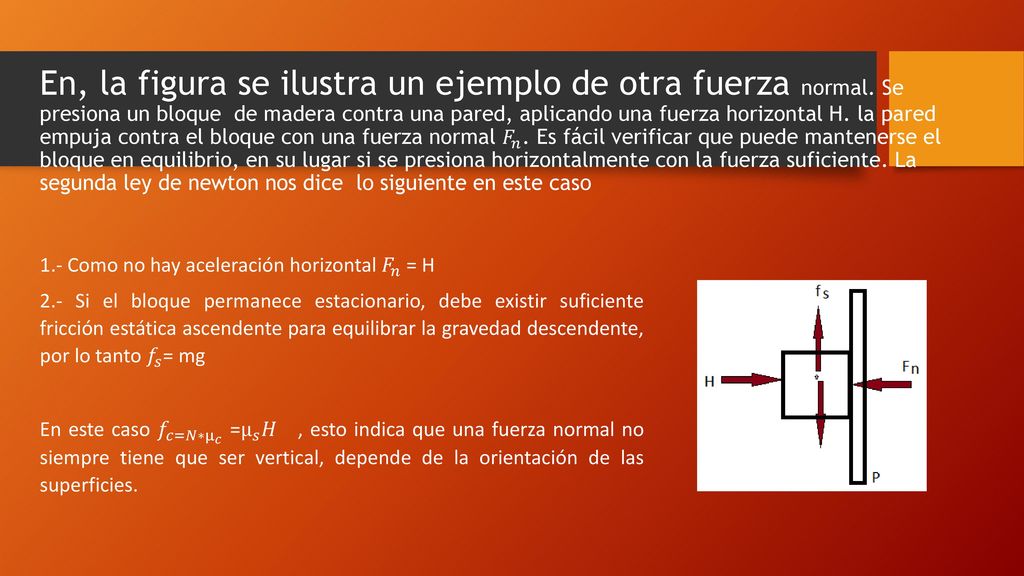 En, la figura se ilustra un ejemplo de otra fuerza normal