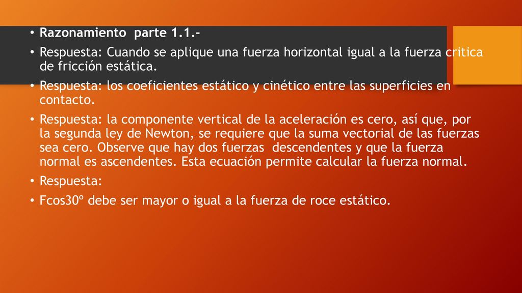 Razonamiento parte Respuesta: Cuando se aplique una fuerza horizontal igual a la fuerza critica de fricción estática.