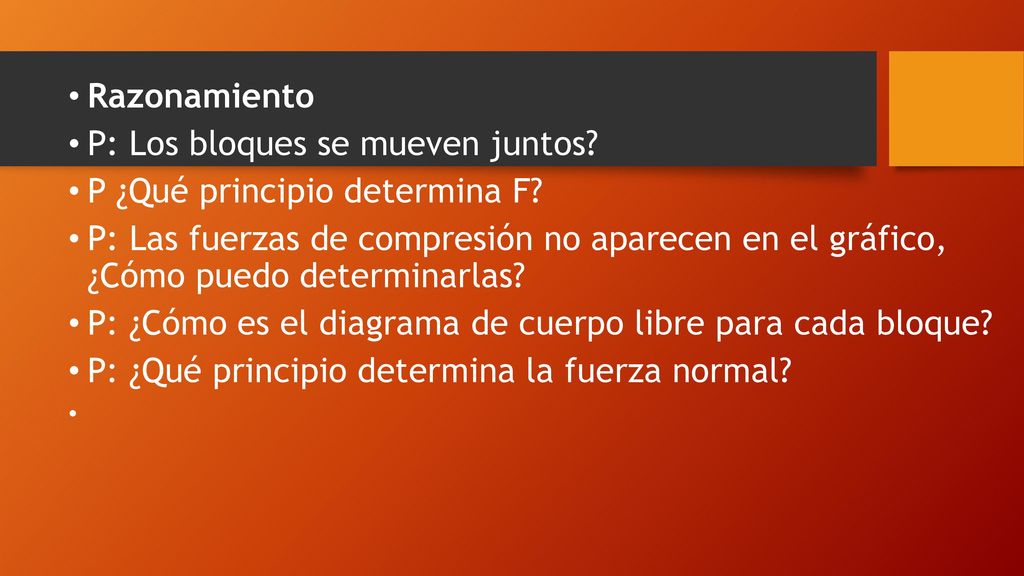 P: Los bloques se mueven juntos P ¿Qué principio determina F