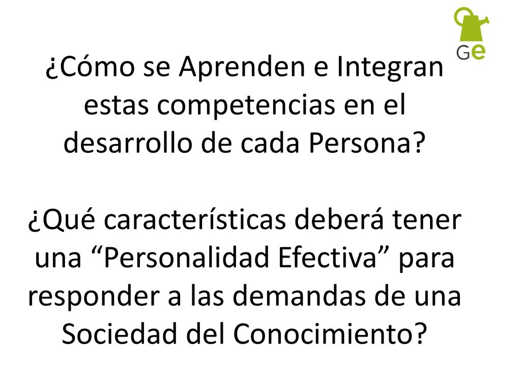 ¿Cómo se Aprenden e Integran estas competencias en el desarrollo de cada Persona.
