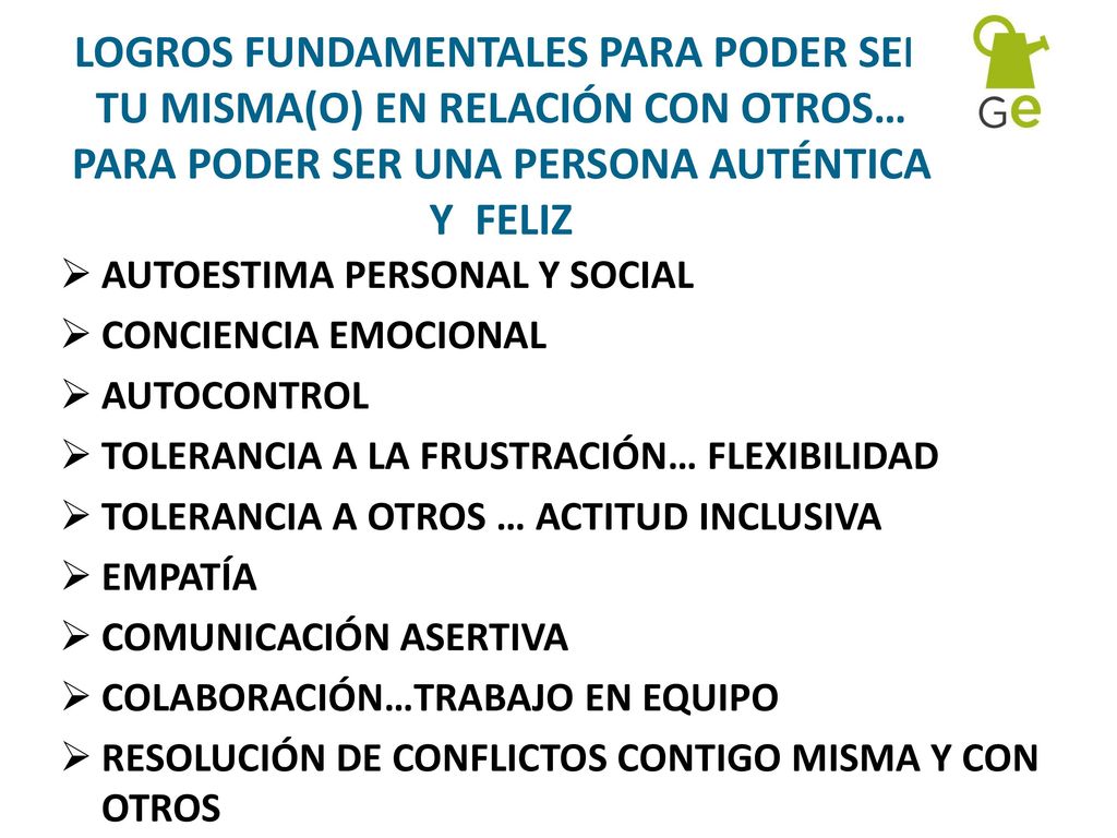 LOGROS FUNDAMENTALES PARA PODER SER TU MISMA(O) EN RELACIÓN CON OTROS… PARA PODER SER UNA PERSONA AUTÉNTICA Y FELIZ