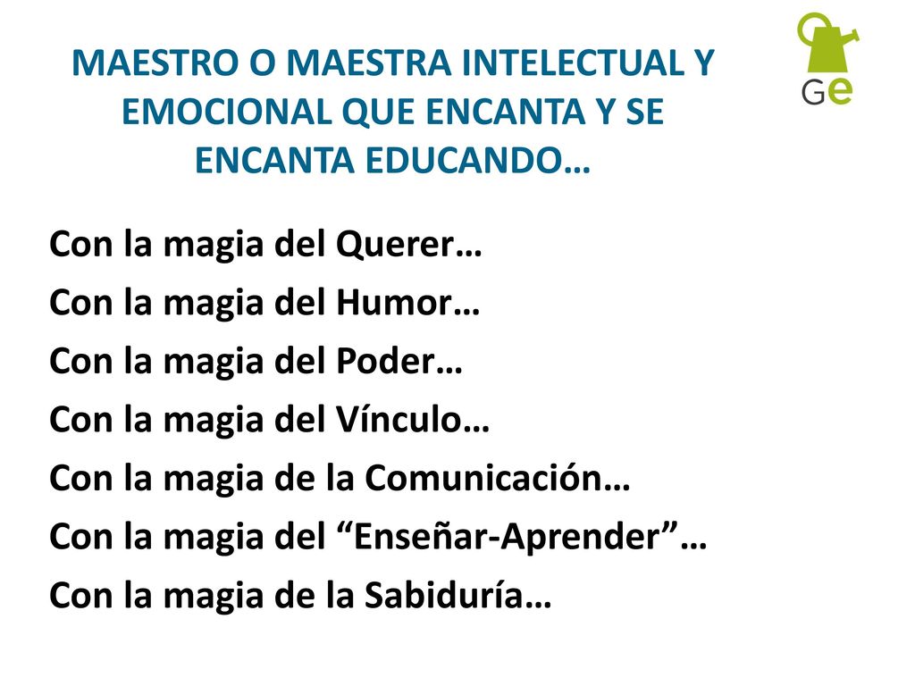 MAESTRO O MAESTRA INTELECTUAL Y EMOCIONAL QUE ENCANTA Y SE ENCANTA EDUCANDO…