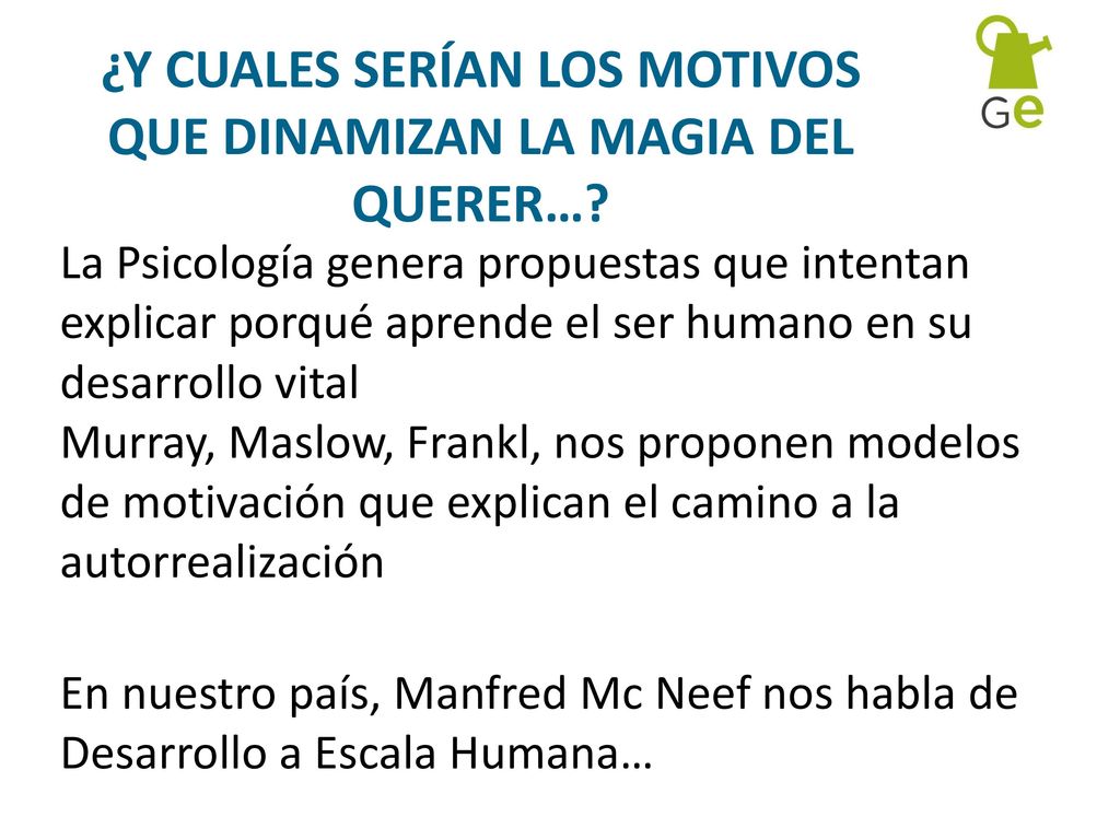 ¿Y CUALES SERÍAN LOS MOTIVOS QUE DINAMIZAN LA MAGIA DEL QUERER…