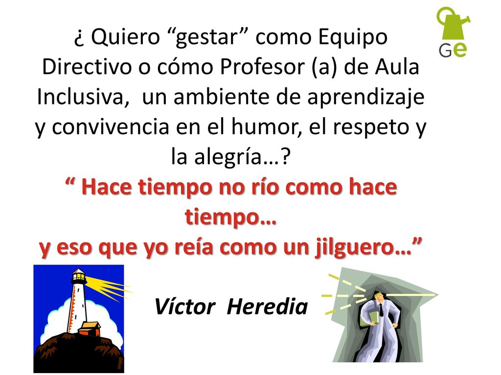 ¿ Quiero gestar como Equipo Directivo o cómo Profesor (a) de Aula Inclusiva, un ambiente de aprendizaje y convivencia en el humor, el respeto y la alegría….