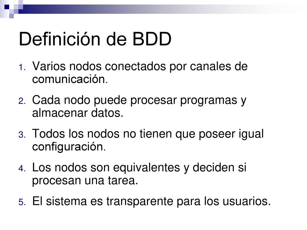 Definición de BDD Varios nodos conectados por canales de comunicación.