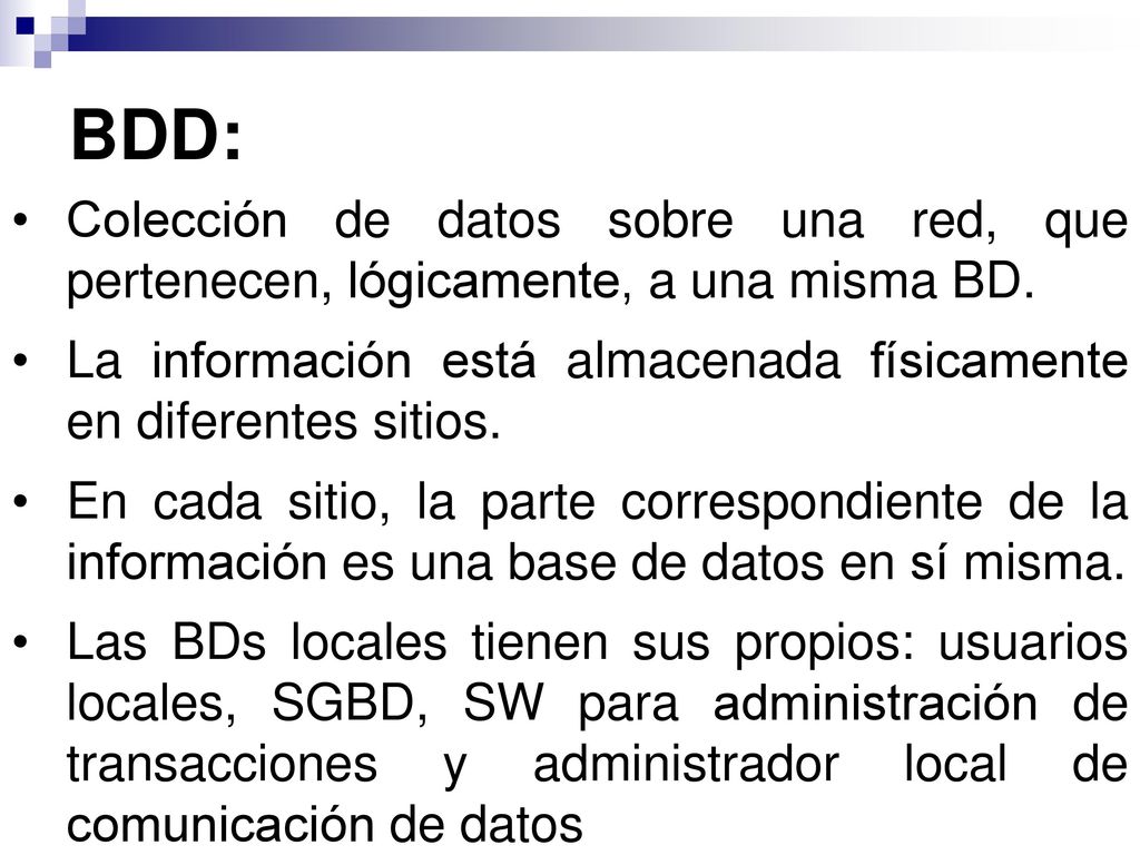 BDD: Colección de datos sobre una red, que pertenecen, lógicamente, a una misma BD.