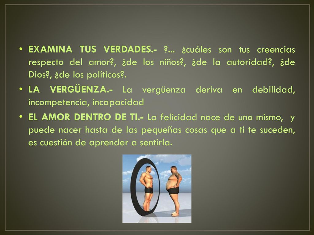 EXAMINA TUS VERDADES. -. ¿cuáles son tus creencias respecto del amor