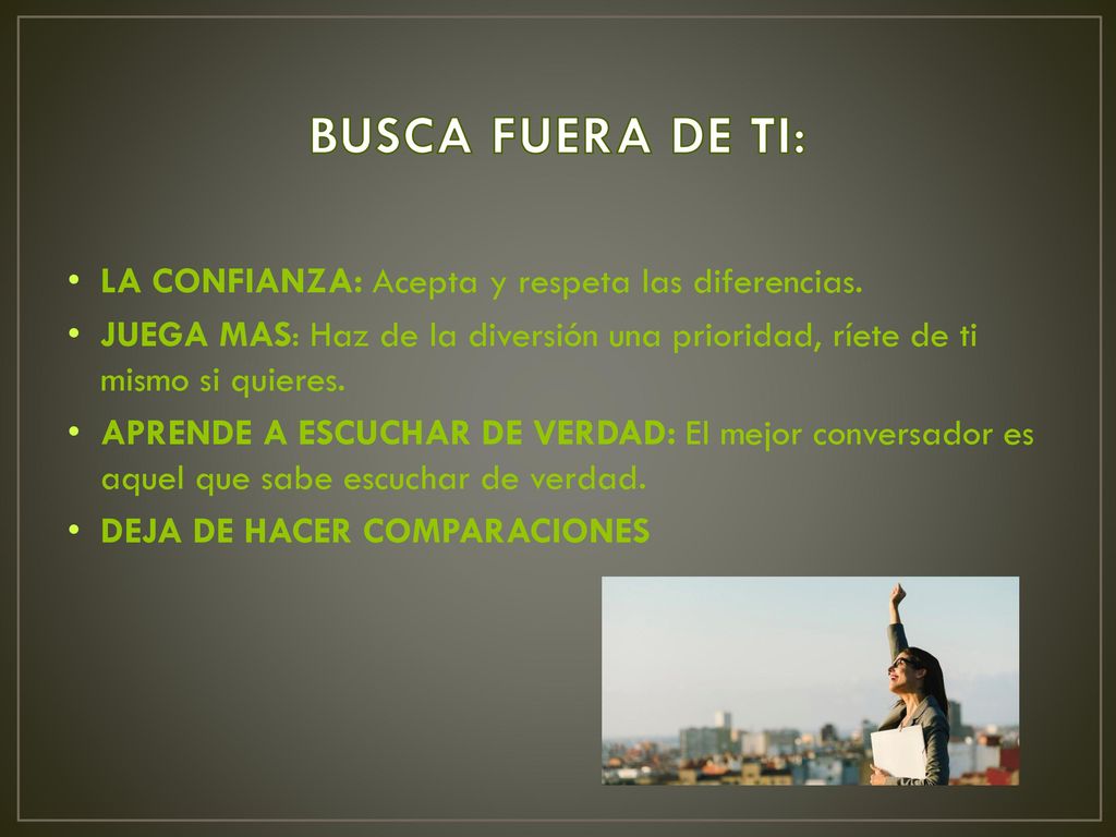 BUSCA FUERA DE TI: LA CONFIANZA: Acepta y respeta las diferencias.