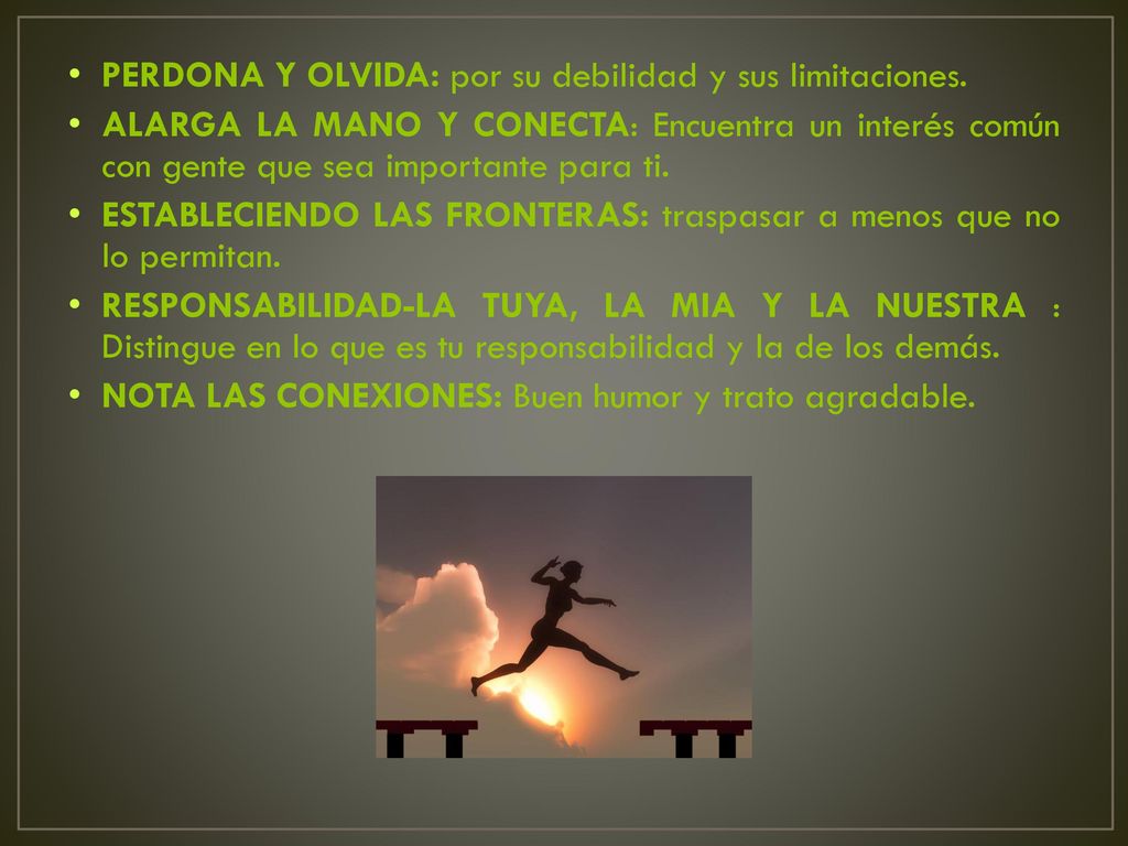 PERDONA Y OLVIDA: por su debilidad y sus limitaciones.