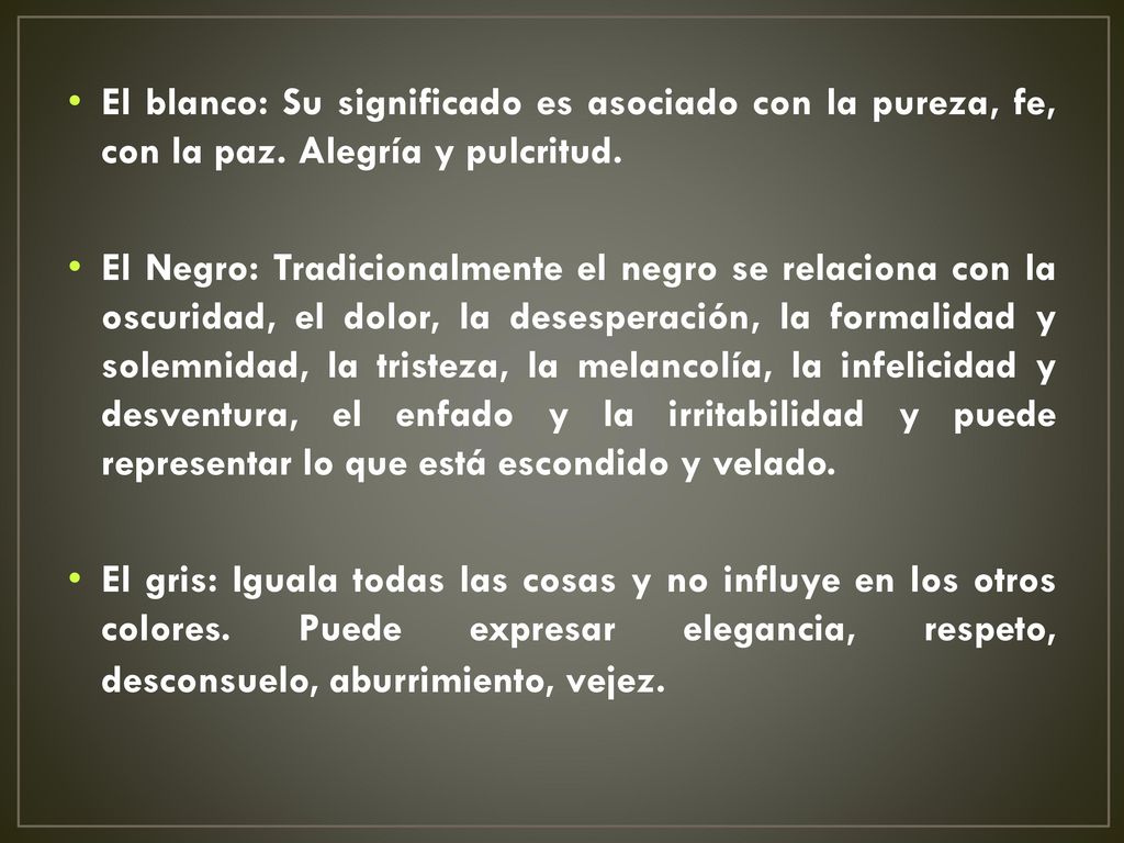 El blanco: Su significado es asociado con la pureza, fe, con la paz