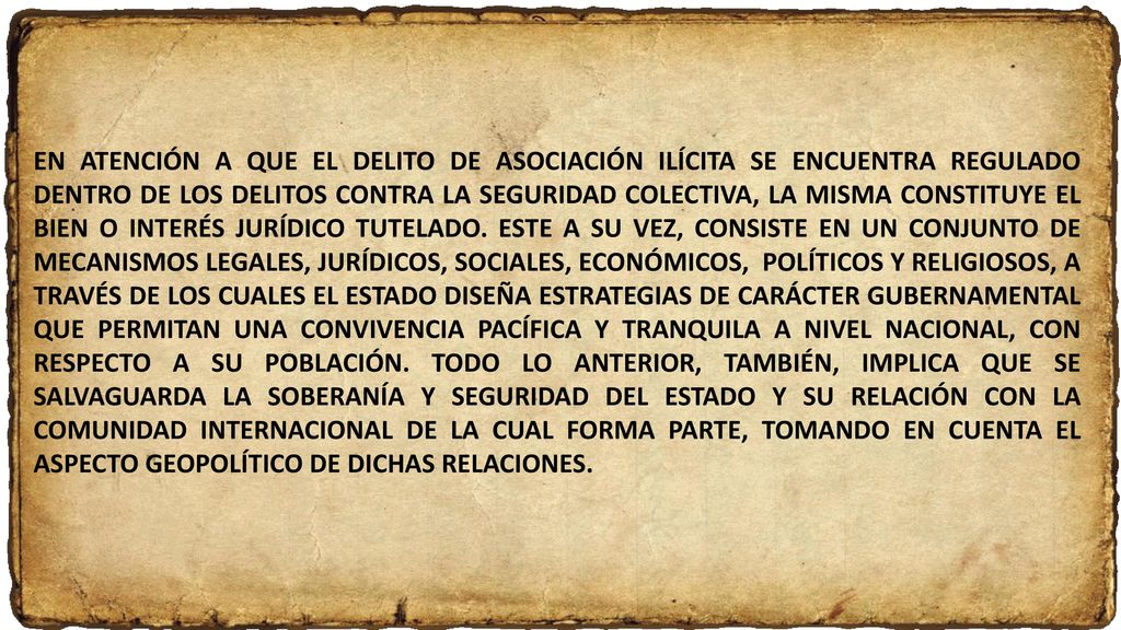EN ATENCIÓN A QUE EL DELITO DE ASOCIACIÓN ILÍCITA SE ENCUENTRA REGULADO DENTRO DE LOS DELITOS CONTRA LA SEGURIDAD COLECTIVA, LA MISMA CONSTITUYE EL BIEN O INTERÉS JURÍDICO TUTELADO.