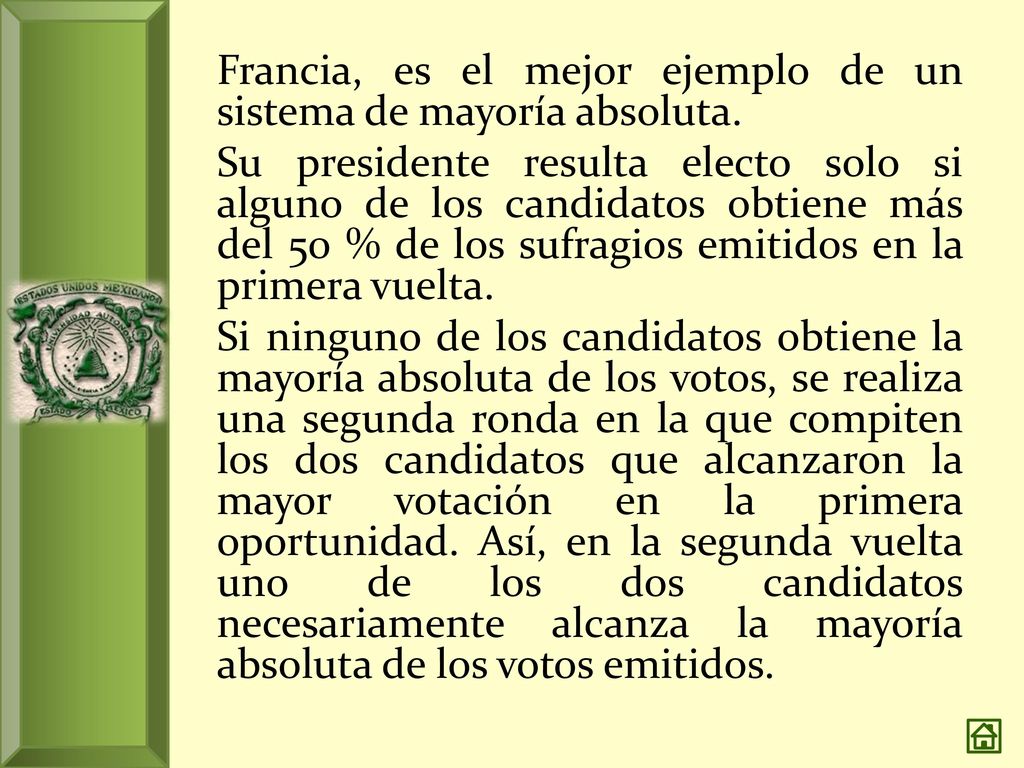 Francia, es el mejor ejemplo de un sistema de mayoría absoluta.