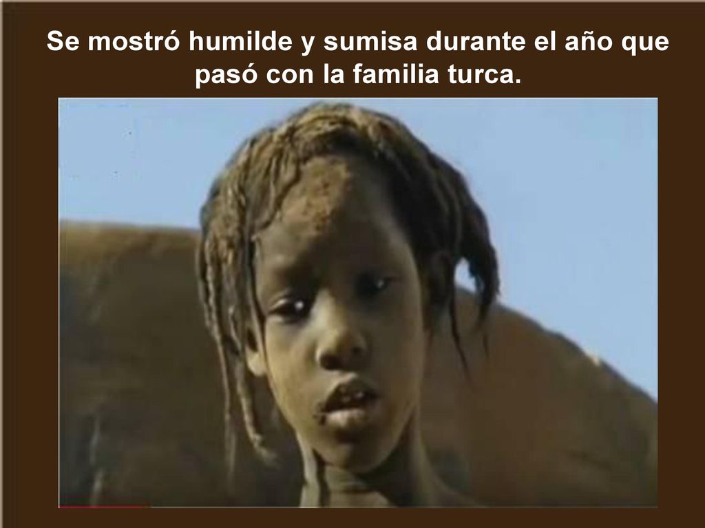 Se mostró humilde y sumisa durante el año que pasó con la familia turca.