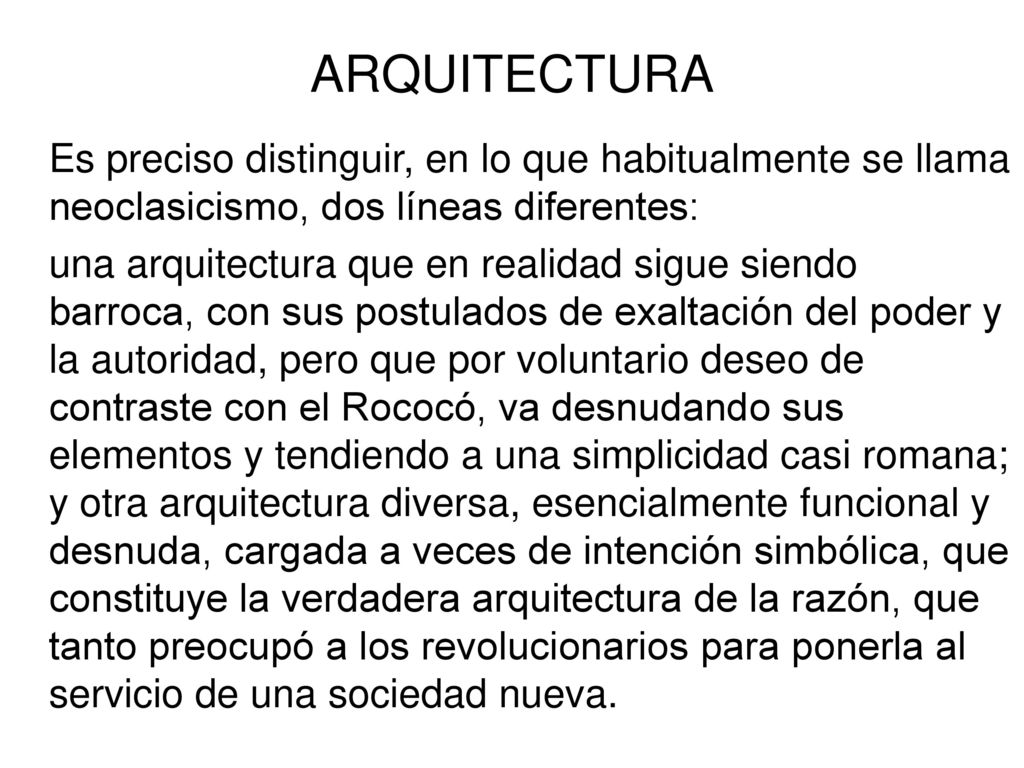 ARQUITECTURA Es preciso distinguir, en lo que habitualmente se llama neoclasicismo, dos líneas diferentes: