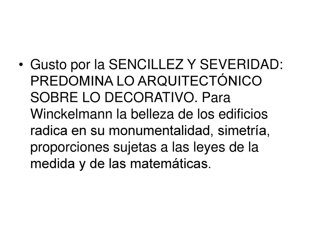 Gusto por la SENCILLEZ Y SEVERIDAD: PREDOMINA LO ARQUITECTÓNICO SOBRE LO DECORATIVO.