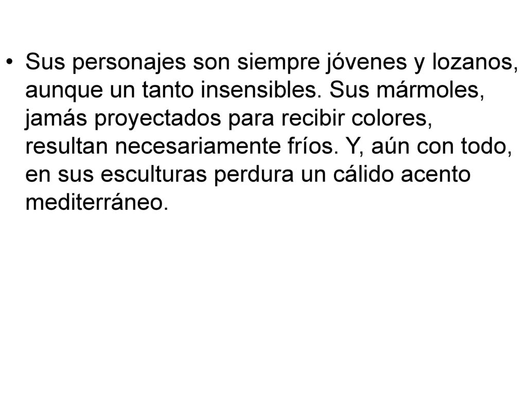 Sus personajes son siempre jóvenes y lozanos, aunque un tanto insensibles.