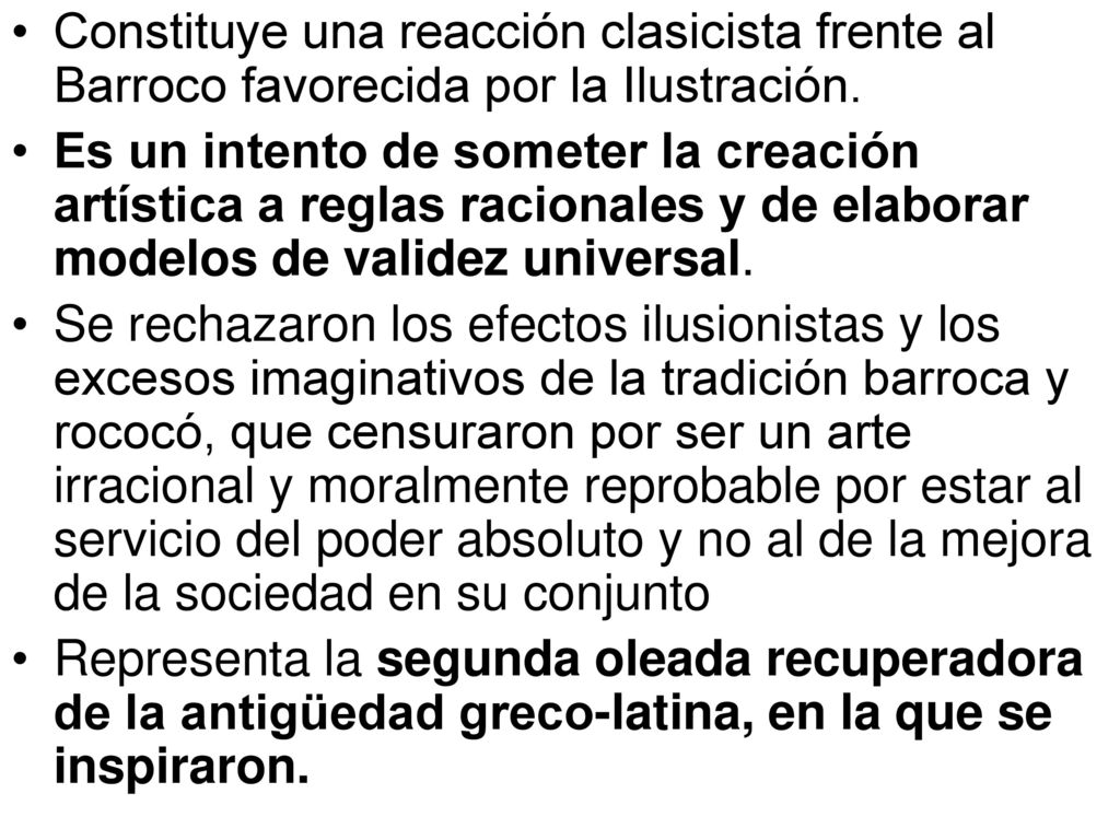 Constituye una reacción clasicista frente al Barroco favorecida por la Ilustración.