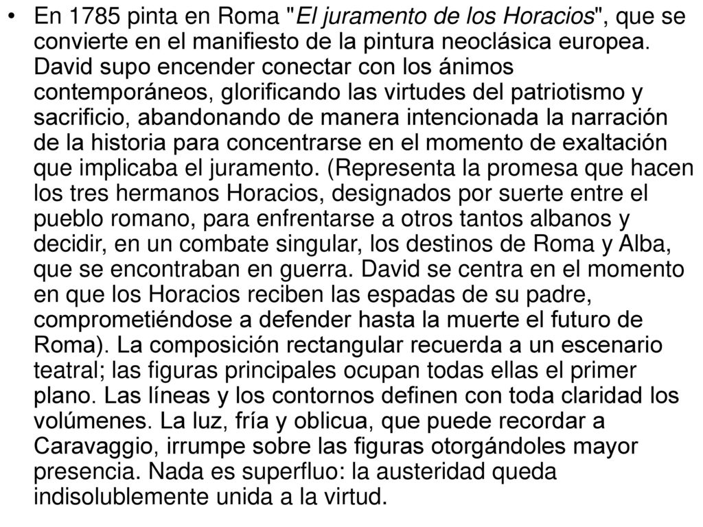 En 1785 pinta en Roma El juramento de los Horacios , que se convierte en el manifiesto de la pintura neoclásica europea.