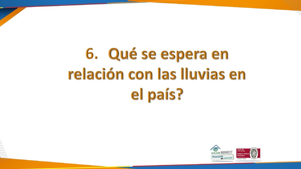6. Qué se espera en relación con las lluvias en el país