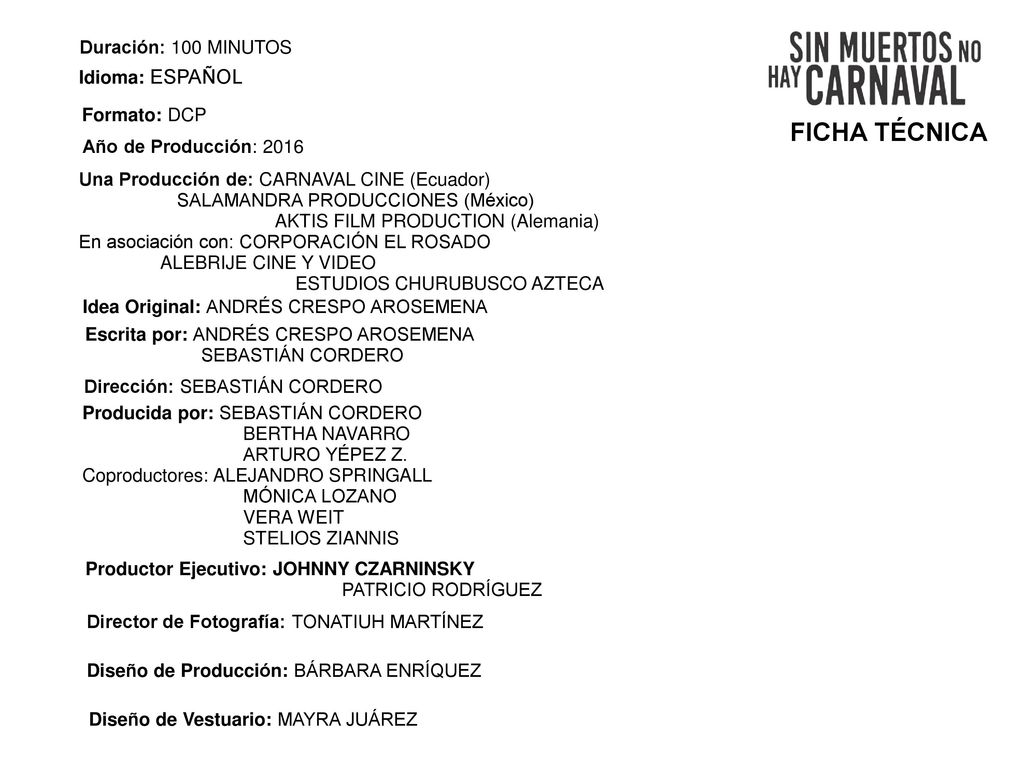FICHA TÉCNICA Duración: 100 MINUTOS Idioma: ESPAÑOL Formato: DCP