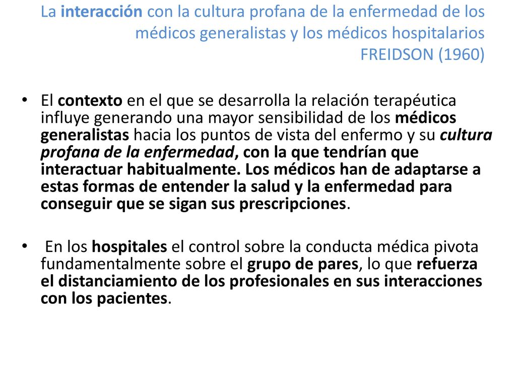 La interacción con la cultura profana de la enfermedad de los médicos generalistas y los médicos hospitalarios FREIDSON (1960)