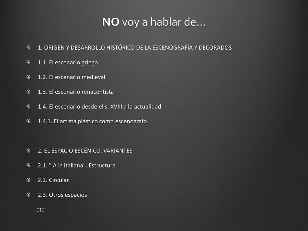 NO voy a hablar de… 1. ORIGEN Y DESARROLLO HISTÓRICO DE LA ESCENOGRAFÍA Y DECORADOS El escenario griego.