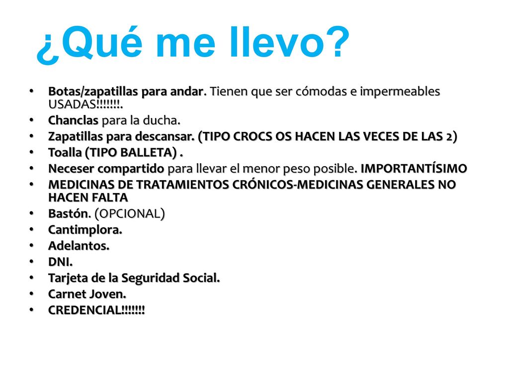 ¿Qué me llevo Botas/zapatillas para andar. Tienen que ser cómodas e impermeables USADAS!!!!!!!. Chanclas para la ducha.