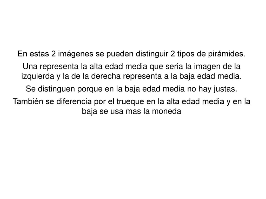 En estas 2 imágenes se pueden distinguir 2 tipos de pirámides.