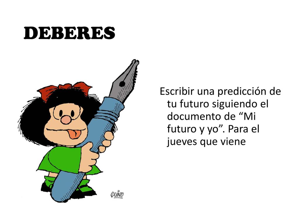 DEBERES Escribir una predicción de tu futuro siguiendo el documento de Mi futuro y yo .