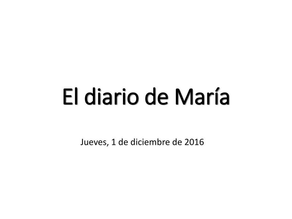 El diario de María Jueves, 1 de diciembre de 2016