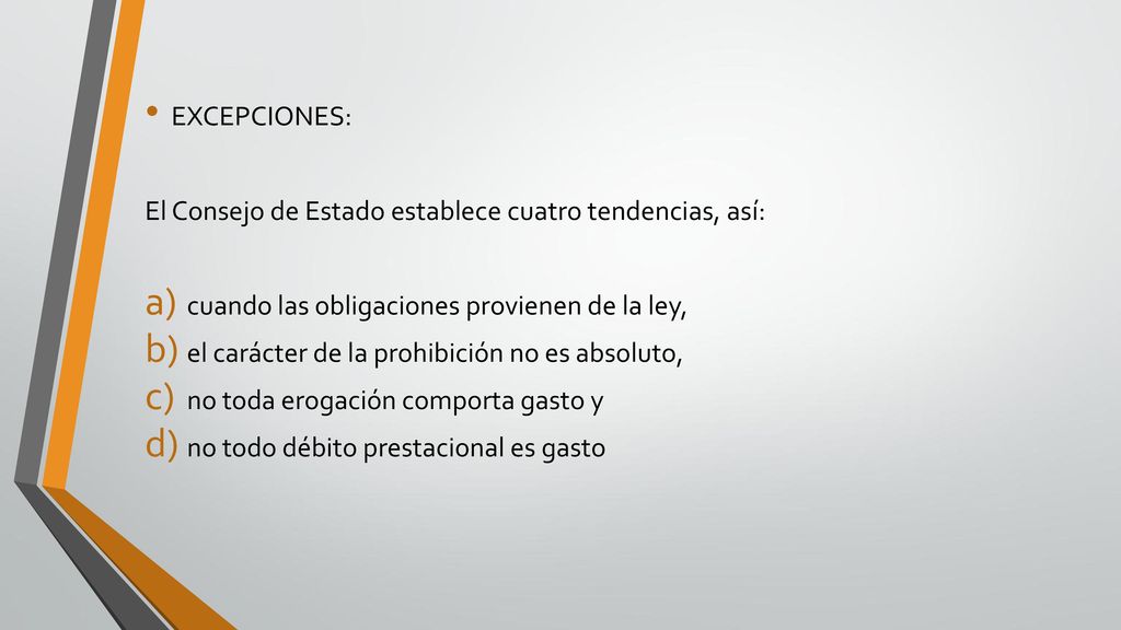 EXCEPCIONES: El Consejo de Estado establece cuatro tendencias, así: cuando las obligaciones provienen de la ley,