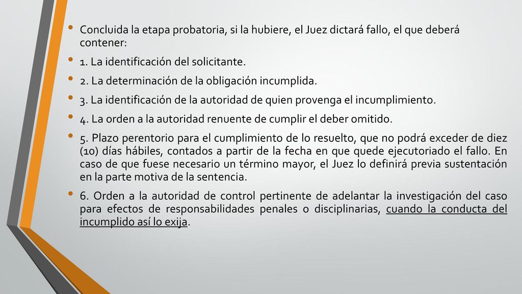 Concluida la etapa probatoria, si la hubiere, el Juez dictará fallo, el que deberá contener: