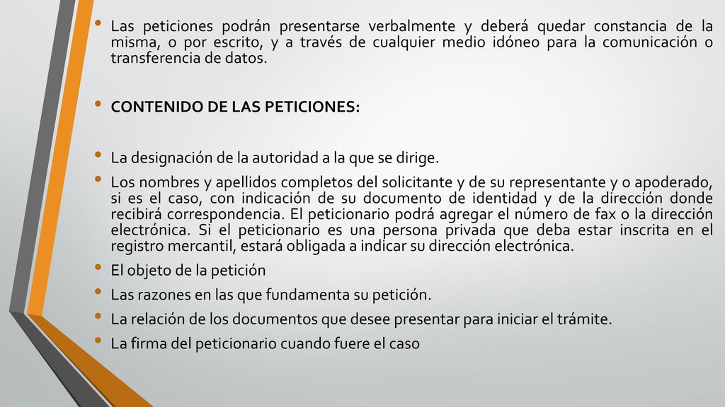Las peticiones podrán presentarse verbalmente y deberá quedar constancia de la misma, o por escrito, y a través de cualquier medio idóneo para la comunicación o transferencia de datos.
