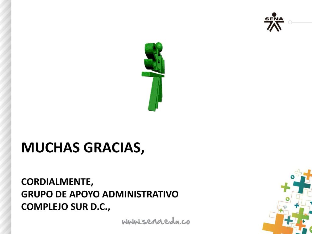 MUCHAS GRACIAS, Cordialmente, GRUPO DE APOYO ADMINISTRATIVO COMPLEJO SUR D.C.,