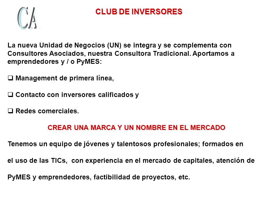 CLUB DE INVERSORES La nueva Unidad de Negocios (UN) se integra y se complementa con.