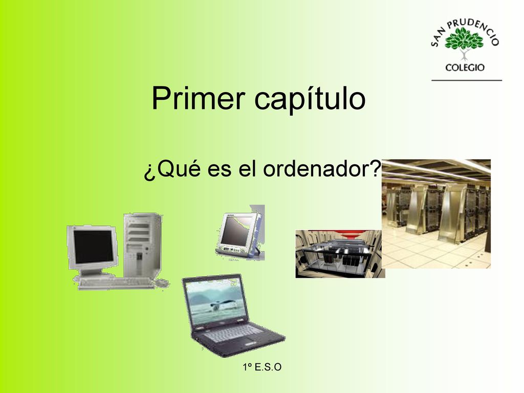 Primer capítulo ¿Qué es el ordenador 1º E.S.O