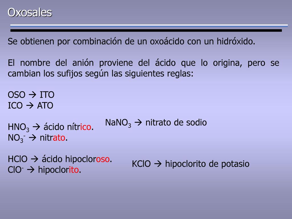 Oxosales Se obtienen por combinación de un oxoácido con un hidróxido.