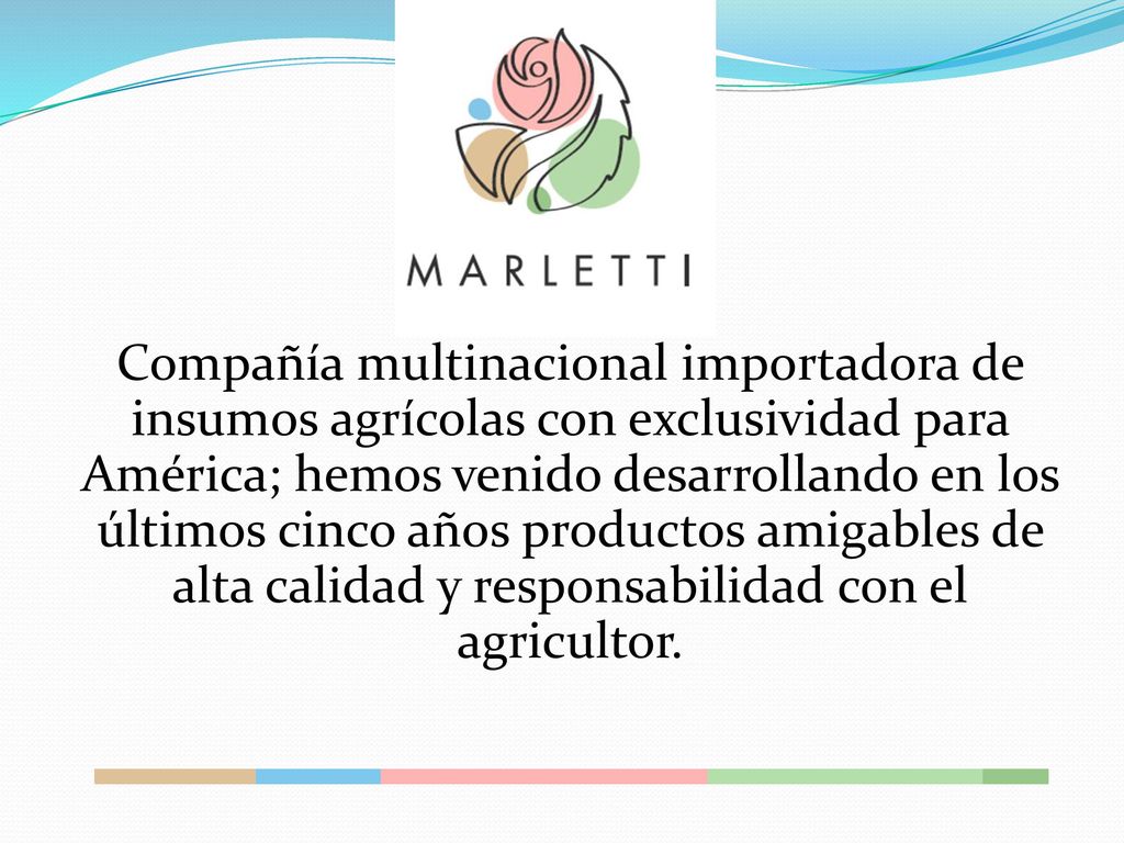Compañía multinacional importadora de insumos agrícolas con exclusividad para América; hemos venido desarrollando en los últimos cinco años productos amigables de alta calidad y responsabilidad con el agricultor.