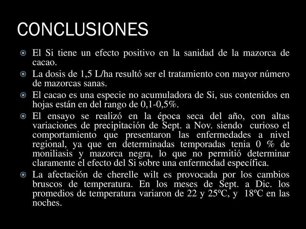 CONCLUSIONES El Si tiene un efecto positivo en la sanidad de la mazorca de cacao.