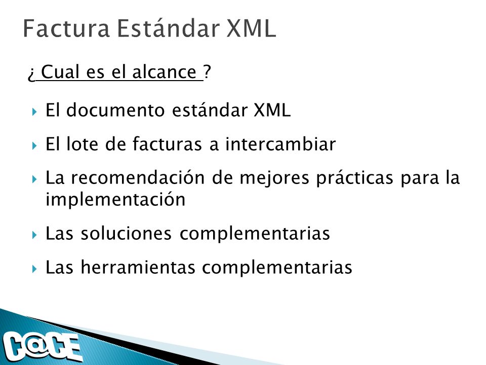 Factura Estándar XML ¿ Cual es el alcance El documento estándar XML