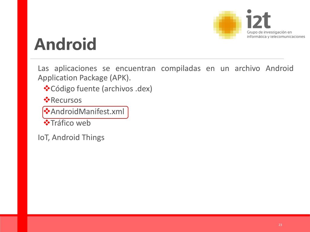 Android Las aplicaciones se encuentran compiladas en un archivo Android Application Package (APK).