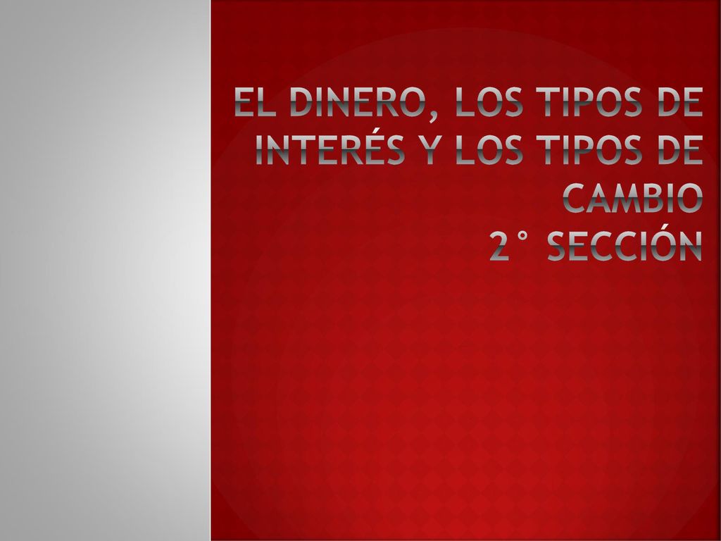 El dinero, los tipos de interés y Los tipos de cambio 2° SECCIÓN