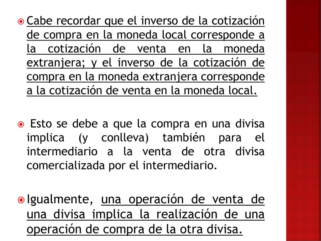 Spread Las divisas se cotizan a dos precios: el precio de venta y el precio de compra.