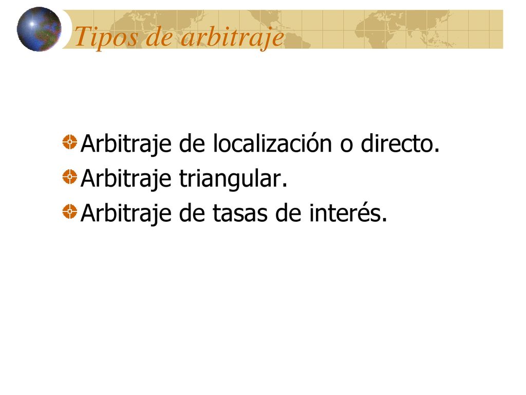 Tipos de arbitraje Arbitraje de localización o directo.