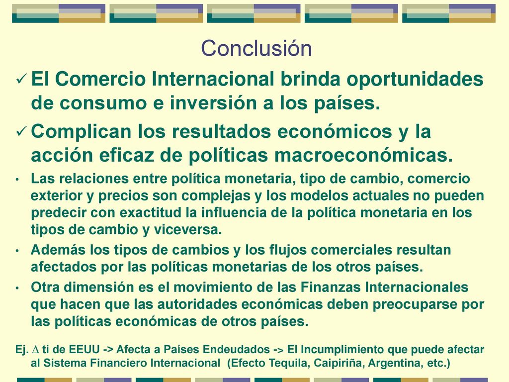 Conclusión El Comercio Internacional brinda oportunidades de consumo e inversión a los países.