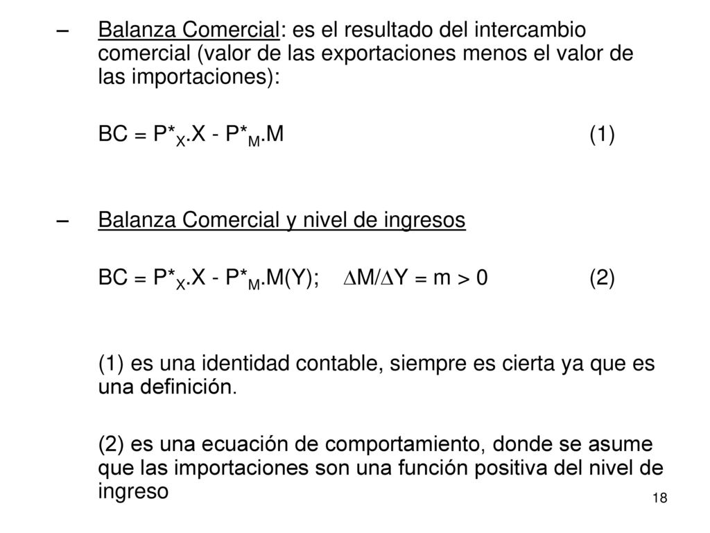 Balanza Comercial: es el resultado del intercambio comercial (valor de las exportaciones menos el valor de las importaciones):
